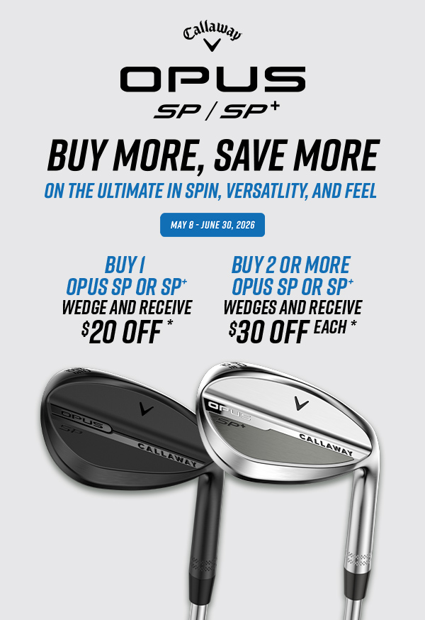 Buy More, Save More on Callaway Opus SP Wedges